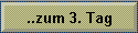 ..zum 3. Tag